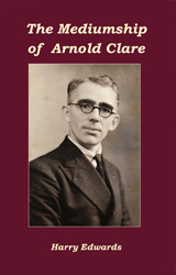 The Mediumship of Arnold Clare by Harry Edwards