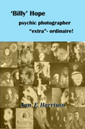 'Billy' Hope psychic photographer "extra"-ordinaire! By Ann Harrison