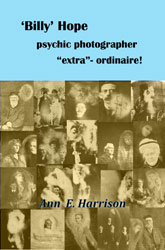 'Billy' Hope psychic photographer "extra"-ordinaire! by Ann Harrison