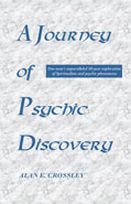 A Journey of Psychic Discovery by Alan E. Crossley