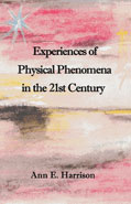 Experiences of Physical Phenomena in the 21st Century By Ann Harrison
